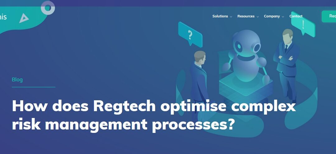 How Regtech optimizes complex Risk Management processes